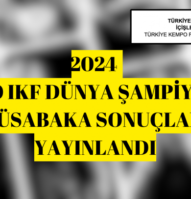 2024 KEMPO IKF DÜNYA ŞAMPİYONASI MÜSABAKA SONUÇLARI YAYINLANDI